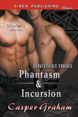 Phantasm & Incursion [quintessence Trilogy] (Siren Publishing Classic Manlove) by Casper Graham