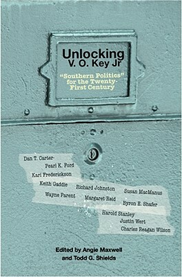 Unlocking V.O. Key Jr.: "Southern Politics" for the Twenty-First Century by Angie Maxwell