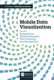 Mobile Data Visualization by Eun Kyoung Choe, Bongshin Lee, Petra Isenberg, Raimund Dachselt