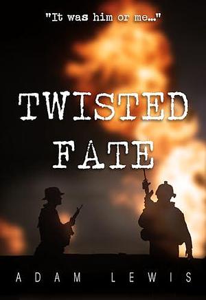 Twisted Fate: An Organized Crime Legal Thriller by Adam Lewis, Adam Lewis