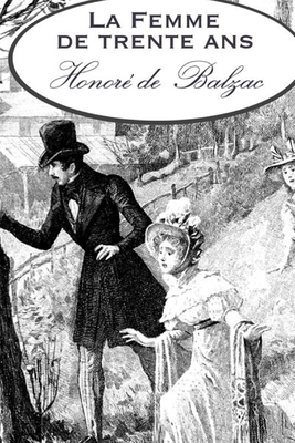 La Femme de trente ans: édition originale et annotée by Honoré de Balzac