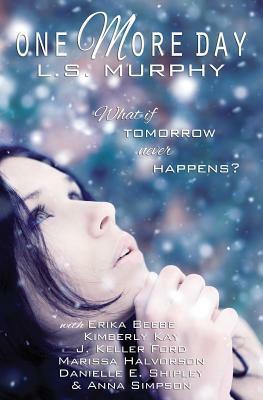 One More Day by L.S. Murphy, J. Keller Ford, Anna Simpson