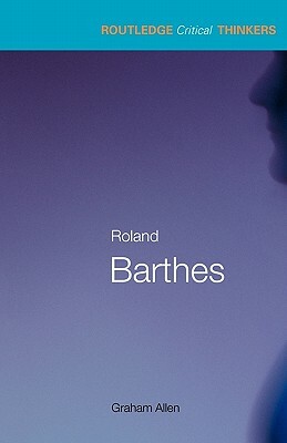 Roland Barthes by Graham Allen