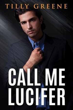 Call Me Lucifer (Good, Bad and Kinky, #1) by Tilly Greene