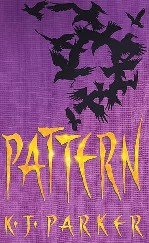 Pattern by K.J. Parker