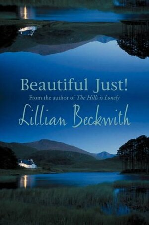 Beautiful Just! by Lillian Beckwith