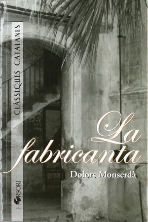 La fabricanta by Dolors Monserdà