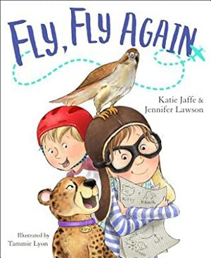 Fly, Fly Again by Katie Jaffe, Jennifer Lawson