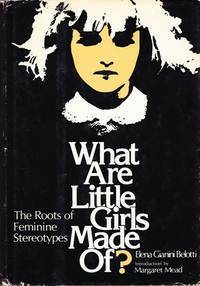What Are Little Girls Made Of?: The Roots of Feminine Stereotypes by Elena Gianini Belotti