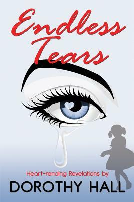 Endless Tears by Dorothy Hall