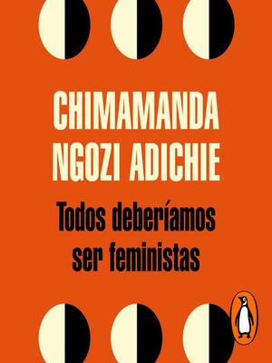 Todos deberíamos ser feministas by Chimamanda Ngozi Adichie