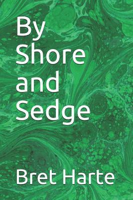 By Shore and Sedge by Bret Harte