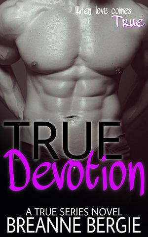 True Devotion by Breanne Bergie, Breanne Bergie