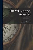 The Village of Merrow: Its Past and Present. -- by Frank Johnson