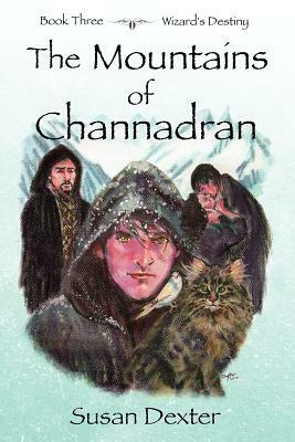 The Mountains of Channadran: Wizard's Destiny by Susan Dexter