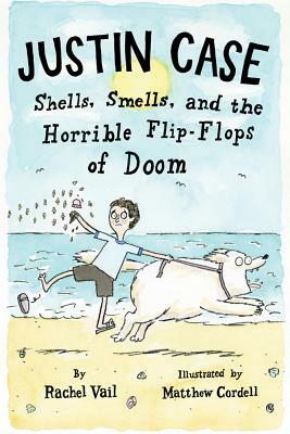 Justin Case: Shells, Smells, and the Horrible Flip-Flops of Doom by Rachel Vail