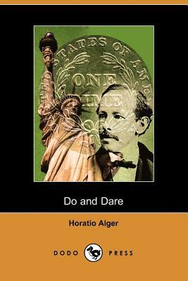 Do and Dare - A Brave Boy's Fight for Fortune (Dodo Press) by Horatio Alger