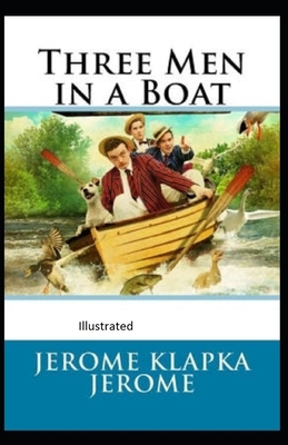 Three Men in a Boat Illustrated by Jerome K. Jerome