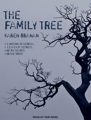 The Family Tree: A Lynching in Georgia, a Legacy of Secrets, and My Search for the Truth by Karen Branan