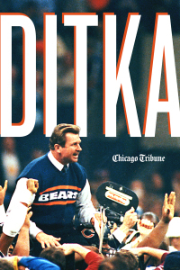 Ditka by Chicago Tribune