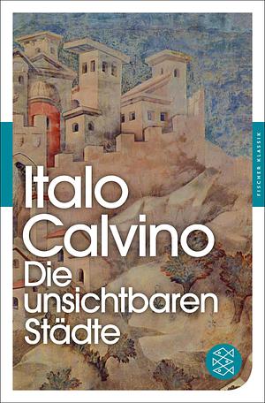 Die unsichtbaren Städte by Italo Calvino