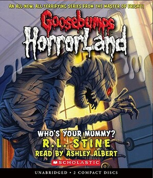 Who's Your Mummy? (Goosebumps Horrorland #6) by R.L. Stine