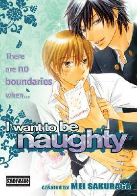 I Want to Be Naughty by Mei Sakuraga