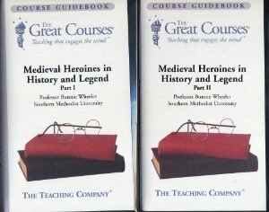 Medieval Heroines in History and Legend (Parts 1 & 2) by Bonnie Wheeler