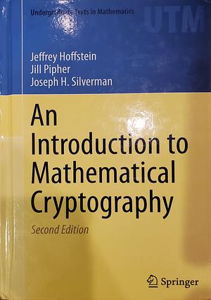 An Introduction to Mathematical Cryptography by Jeffrey Hoffstein, Jill Pipher, J.H. Silverman