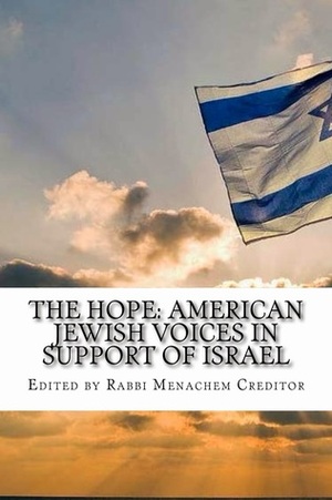 The Hope: American Jewish Voices in Support of Israel by Menachem Creditor