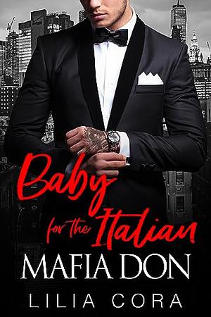 Baby for the Italian Mafia Don by Lilia Cora