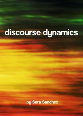 Discourse Dynamics by Sara Sanchez