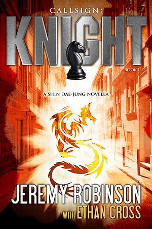 Callsign: Knight (Shin Dae-jung) by Ethan Cross, Jeremy Robinson