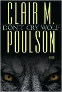 Don't Cry Wolf by Clair M. Poulson