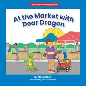 At the Market with Dear Dragon by Marla Conn
