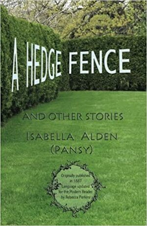 A Hedge Fence by Pansy, Isabella MacDonald Alden