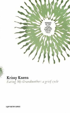 Eating My Grandmother: A Grief Cycle by Kris Kneen