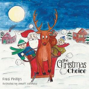 The Christmas Choice by Fred Phillips