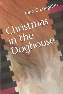 Christmas in the Doghouse by John O'Loughlin