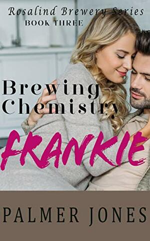 Frankie- Brewing Chemistry: Rosalind Brewery Series by Palmer Jones