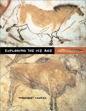 Exploring the Ice Age by Margaret Cooper
