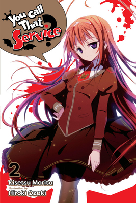 You Call That Service?, Vol. 2 (Light Novel) by Kisetsu Morita