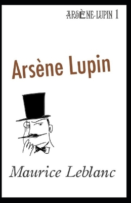 Arsène Lupin Annotated by Maurice Leblanc