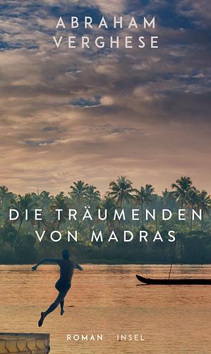 Die Träumenden von Madras by Abraham Verghese