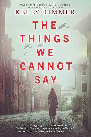 The Things We Cannot Say: A Novel - Paperback by Kelly Rimmer by Kelly Rimmer, Kelly Rimmer