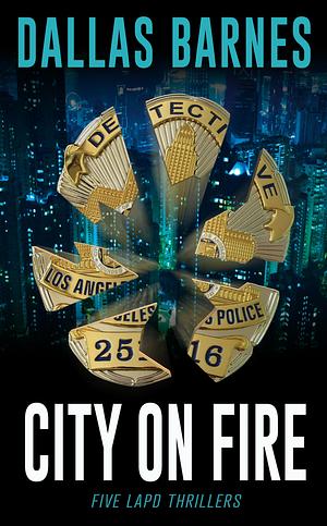 City On Fire: Five LAPD Thrillers by Dallas Barnes, Dallas Barnes