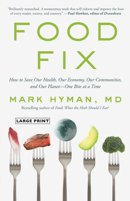 Food Fix: How to Save Our Health, Our Economy, Our Communities, and Our Planet--One Bite at a Time by Mark Hyman