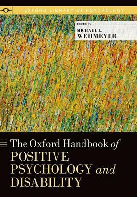 The Oxford Handbook of Positive Psychology and Disability by 