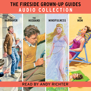 The Fireside Grown-Up Guides Audio Collection by Andy Richter, Joel Morris, Jason Hazeley