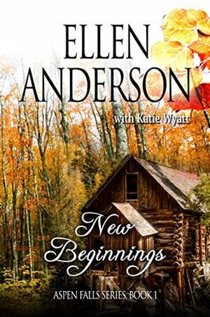 New Beginnings (Aspen Falls #1) by Ellen Anderson, Katie Wyatt